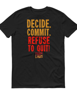 Decide. Commit. Refuse to Quit Short Sleeve T-Shirt