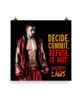 Decide. Commit. Refuse to Quit! Red Nose Laws Photo Poster